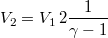 \[V_2=V_1\,2\frac{1}{\gamma-1}\]