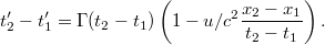 \displaystyle  t_2' - t_1' = \Gamma(t_2 - t_1)\left(1 - u/c^2 \frac{x_2 - x_1}{t_2 - t_1}\right).