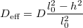 \[D_{\rm{eff}}=D\frac{l_0^2-h^2}{l_0^2}\]