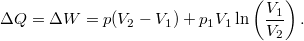 \[\Delta Q = \Delta W = p(V_2-V_1)+p_1V_1\ln\left(\frac{V_1}{V_2}\right).\]