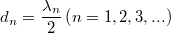 \[ d_n = \frac{\lambda_n}{2} \left( n=1,2,3,...\right)\]
