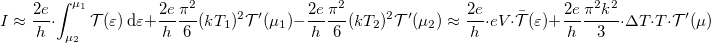 \[I\approx\frac{2 e}{h} \cdot \int_{\mu_2}^{\mu_1} \mathcal{T}(\varepsilon)\,\mathrm{d}\varepsilon +\frac{2 e}{h}\frac{\pi^2}{6}(kT_1)^2 \mathcal{T}^\prime(\mu_1)-\frac{2 e}{h}\frac{\pi^2}{6}(kT_2)^2 \mathcal{T}^\prime(\mu_2)\approx \frac{2 e}{h} \cdot eV \cdot\bar{\mathcal{T}}(\varepsilon)+\frac{2 e}{h}\frac{\pi^2 k^2}{3}\cdot\Delta T\cdot T \cdot\mathcal{T}^\prime(\mu)\]