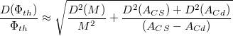 \[ \frac{D(\Phi_{th})}{\Phi_{th}} \approx \sqrt {\frac{D^{2}(M)}{M^{2}} + \frac{D^{2}(A_{CS})+D^{2}(A_{Cd})}  {(A_{CS}-A_{Cd})}} \]
