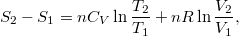 \[ S_2 - S_1 = nC_V \ln\frac{T_2}{T_1} + nR \ln\frac{V_2}{V_1}, \]