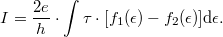 \[I=\frac{2 e}{h} \cdot \int \tau\cdot [f_1(\epsilon)-f_2(\epsilon)]\mathrm{d}\epsilon.\]