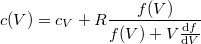 \[c(V)=c_V+R\frac{f(V)}{f(V)+V\frac{\mathrm{d}f}{\mathrm{d}V}}\]