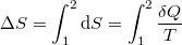 \[\Delta S=\int_1^2{\rm d}S=\int_1^2\frac{\delta Q}{T}\]