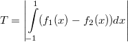 \[T =\left| \int\limits _{-1} ^1 (f_1 (x) - f_2 (x)) dx \right| \]