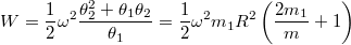 \[W=\frac12\omega^2\frac{\theta_2^2+\theta_1 \theta_2}{\theta_1}=\frac12\omega^2m_1R^2\left(\frac{2m_1}m+1\right)\]