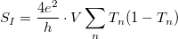 \[S_I=\frac{4e^2}{h}\cdot V \sum_n T_n(1-T_n)\]