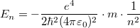 \[ E_n = -\frac{e^4}{2\hbar^2(4\pi\varepsilon_0)^2} \cdot m \cdot \frac{1}{n^2} \]