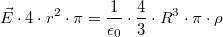 \[\vec{E}\cdot 4\cdot r^{2}\cdot\pi = \dfrac{1}{\epsilon_{0}}\cdot\dfrac{4}{3}\cdot R^{3}\cdot\pi\cdot\rho\]