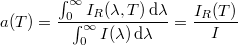 \[ a(T) = \frac{\int_0^\infty I_R (\lambda,T) \, \mathrm{d} \lambda}{\int_0^\infty I (\lambda) \, \mathrm{d} \lambda} = \frac{I_R(T)}{I} \]