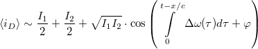 \[\left<i_D\right> \sim \frac{I_1}{2} + \frac{I_2}{2} + \sqrt{I_1 I_2}\cdot\cos\left(\int\limits_0^{t-x/c}\Delta\omega(\tau)d\tau + \varphi\right)\]