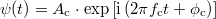 \setbox0\hbox{$\psi(t)=A_{\text{c}} \cdot \exp\left[\mathrm{i}\left(2\pi f_{\text{c}} t+\phi_{\text{c}}\right)\right]$}% \message{//depth:\the\dp0//}% \box0%