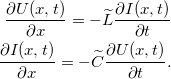 \[ \begin{aligned} \frac{\partial U(x,t)}{\partial x}=-\widetilde{L} \frac{\partial I(x,t)}{\partial t}\\ \frac{\partial I(x,t)}{\partial x}=-\widetilde{C} \frac{\partial U(x,t)}{\partial t}. \end{aligned} \]