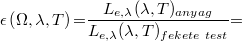 \[\epsilon \left (\Omega,\lambda,T\right ) {{=}} \frac{L_{e,\lambda}(\lambda,T)_{anyag}}{L_{e,\lambda}(\lambda,T)_{fekete\ test}} {{=}}\]