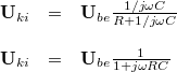 \[ \begin{array}{rcl} \mathbf{U}_{ki} & = & \mathbf{U}_{be} \frac{1/j\omega C}{R + 1/j\omega C} \\ \\ \mathbf{U}_{ki} & = & \mathbf{U}_{be} \frac{1}{1 + j\omega RC} \end{array}  \]