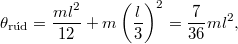\[\theta_{\text{rúd}}=\frac{ml^2}{12}+m\left(\frac l3 \right)^2=\frac7{36}ml^2,\]