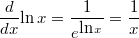 \[\frac{d}{dx}\mbox{ln}\,x=\frac{1}{e^{\mbox{ln}\,x}}=\frac{1}{x}\]
