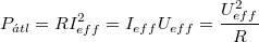 \[ P_{\acute{a}tl}= RI^2_{eff} = I_{eff} U_{eff} = \frac {U^2_{eff}}{R} \]
