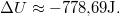 \setbox0\hbox{$\Delta U \approx -778,\!69 \mathrm{J}.$}% \message{//depth:\the\dp0//}% \box0%