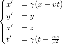 \[\begin{cases} x' &= \gamma (x - vt) \\ y' &= y \\  z' &= z \\ t' &= \gamma (t - \frac{vx}{c^2} \end{cases}\]
