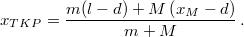 \[x_{TKP}=\frac{m(l-d)+M\left(x_{M}-d\right)}{m+M}\,.\]