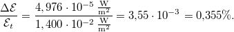\[ \frac{\Delta \mathcal{E}}{\mathcal{E}_t}     = \frac{4,976 \cdot 10^{-5}\,\mathrm{\frac{W}{m^2}}}{1,400 \cdot 10^{-2}\,\mathrm{\frac{W}{m^2}}} = 3{,}55 \cdot 10^{-3} = 0{,}355\%. \]
