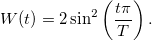 \[W(t)=2\sin^2\left(\frac{t\pi}{T}\right).\]