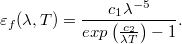 \[ \varepsilon_f(\lambda,T)=\frac{c_1\lambda^{-5} }{exp \left(\frac{c_2}{\lambda T} \right) -1}. \]