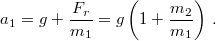 \[a_{1}=g+\frac{F_{r}}{m_{1}}=g\left(1+\frac{m_{2}}{m_{1}}\right)\,.\]