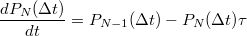 \[\frac{dP_N(\Delta t)}{dt}={P_{N-1}(\Delta t)-P_N(\Delta t)}{\tau}\]