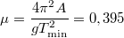 \[\mu=\frac{4\pi^{2}A}{gT_{\mathrm{min}}^{2}}=0,395\]