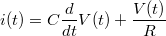\[i(t)=C\frac{d}{dt}V(t)+\frac{V(t)}{R} \]