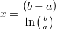 \[x = \frac{(b-a)}{\ln\left(\frac{b}{a}\right)}\]