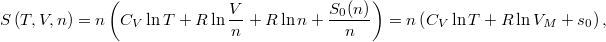 \[ S\left(T,V,n\right) = n\left( C_V \ln T + R\ln \frac{V}{n} + R\ln n +\frac{S_0(n)}{n} \right)     = n\left( C_V \ln T + R\ln V_M + s_0 \right), \]