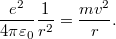 \[ \frac{e^2}{4\pi\varepsilon_0} \frac{1}{r^2} = \frac{mv^2}{r}. \]