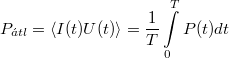 \[ P_{\acute{a}tl}= \left< I(t)U(t) \right > =  \frac{1}{T} \int\limits_0^T P(t)dt \]