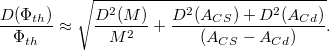 \[ \frac{D(\Phi_{th})}{\Phi_{th}} \approx \sqrt {\frac{D^{2}(M)}{M^{2}} + \frac{D^{2}(A_{CS})+D^{2}(A_{Cd})}  {(A_{CS}-A_{Cd})}}. \]
