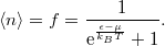 \[\left< n \right> =f=\frac{1}{\mathrm{e}^{\frac{\epsilon-\mu}{k_B T}}+1}.\]