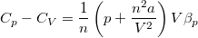 \[ C_p-C_V=\frac{1}{n} \left(p+\frac{n^2a}{V^2}\right) V \beta_p \]