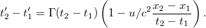 \[ t_2' - t_1' = \Gamma(t_2 - t_1)\left(1 - u/c^2 \frac{x_2 - x_1}{t_2 - t_1}\right). \]