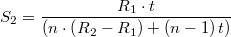\[S_2 = \frac{R_1 \cdot t}{\left (n \cdot \left (R_2 - R_1\right ) +\left ( n - 1\right )t\right )}\]