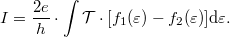 \[I=\frac{2 e}{h} \cdot \int \mathcal{T}\cdot [f_1(\varepsilon)-f_2(\varepsilon)]\mathrm{d}\varepsilon.\]
