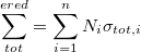 \[ \sum_{tot}^{ered} = \sum_{i=1}^{n} N_{i}\sigma_{tot,i} \]